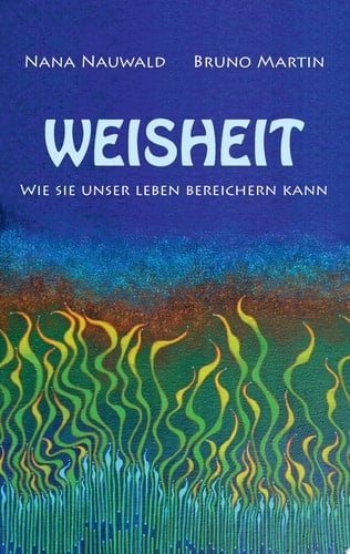 Weisheit Wie sie das Leben bereichern kann