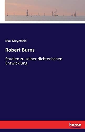 Robert Burns Studien zu seiner dichterischen Entwicklung