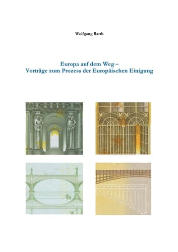 Europa auf dem Weg Vorträge zum Prozess der Europäischen Einigung