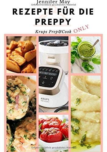 Rezepte für die Preppy - Krups Prep & Cook Only