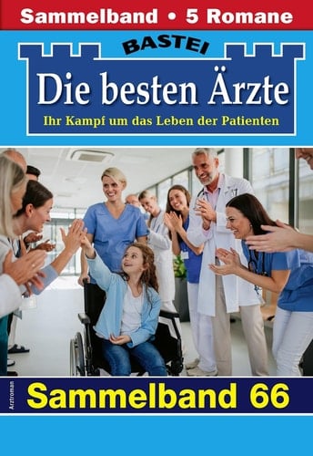 Die besten Ärzte - Sammelband 66 - 5 Arztromane in einem Band