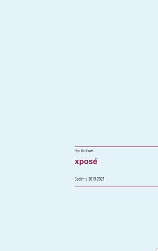 xposé Gedichte 2013-2021