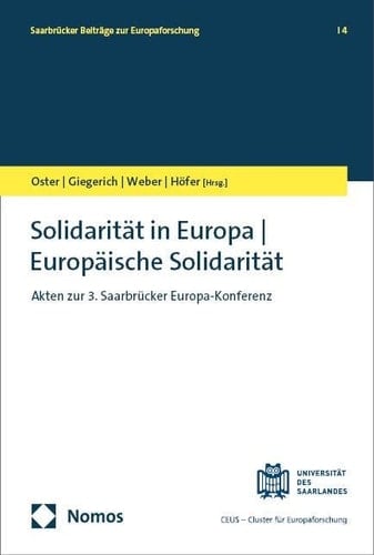 Solidarität in Europa - europäische Solidarität Akten zur 3. Saarbrücker Europa-Konferenz