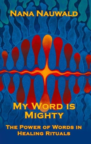 My Word is Mighty The Power of Words in Healing Rituals