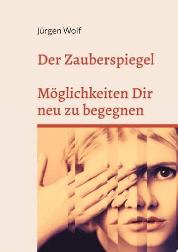 Der Zauberspiegel Möglichkeiten dir neu zu begegnen