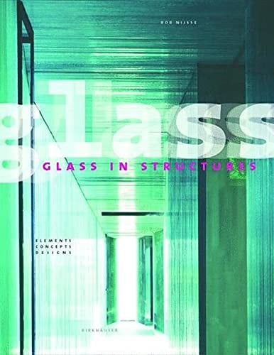 Glass in Structures Elements, Concepts, Designs