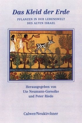 Das Kleid der Erde Pflanzen in der Lebenswelt des alten Israel