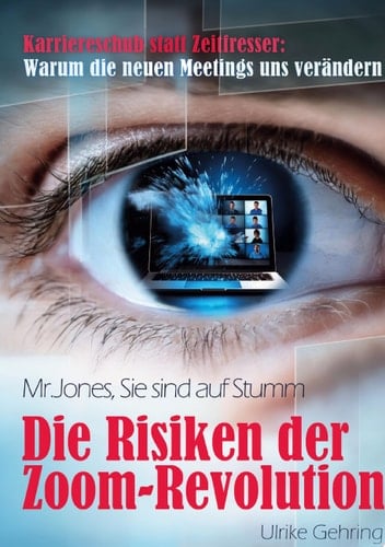 Die Risiken der Zoom-Revolution Karriereschub statt Zeitfresser: Warum die neuen Meetings uns verändern