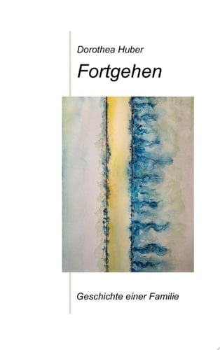 Fortgehen Geschichte einer Familie
