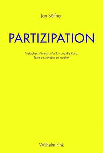 Partizipation Metapher, Mimesis, Musik - und die Kunst, Texte bewohnbar zu machen
