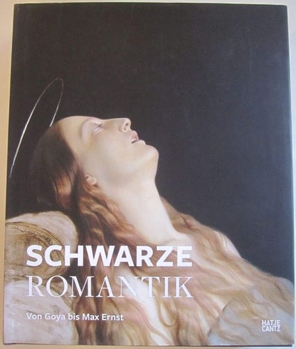 Die Schwarze Romantik von Goya bis Max Ernst