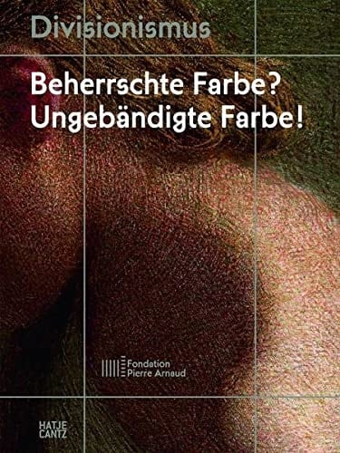 Divisionismus (German Edition) Beherrschte Farbe? Ungebändigte Farbe!