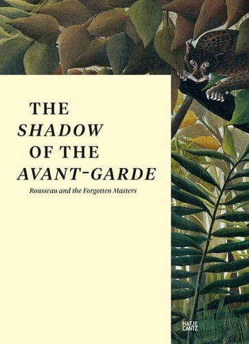 The Shadow of the Avant-garde Rousseau and the Forgotten Masters