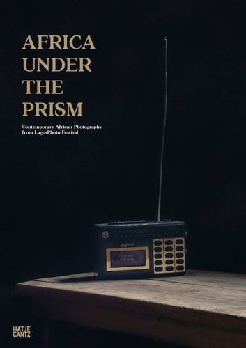 Africa Under the Prism Contemporary African Photography from LagosPhoto Festival