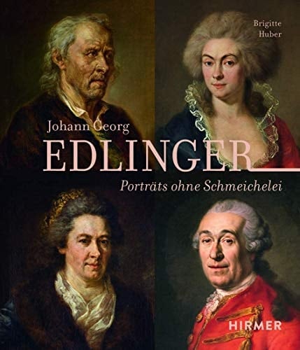 Johann Georg Edlinger Porträts ohne Schmeichelei