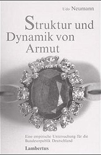 Struktur und Dynamik von Armut eine empirische Untersuchung für die Bundesrepublik Deutschland