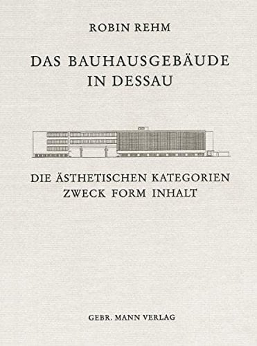 Das Bauhausgebaude in Dessau: Die Asthetischen Kategorien Zweck Form Inhalt (German Edition)