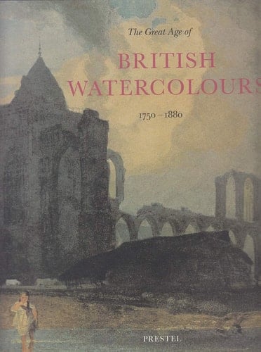 The Great Age of British Watercolours, 1750-1880