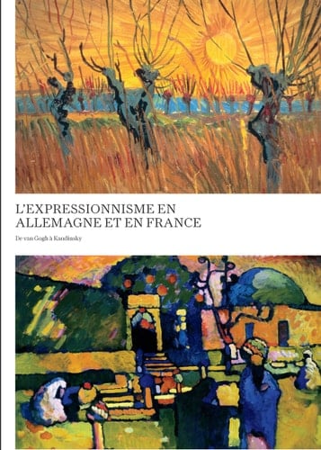L'expressionnisme en Allemagne et en France de van Gogh à Kandinsky