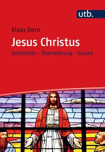 Jesus Christus Geschichte - Überlieferung - Glaube