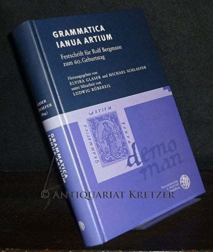 Grammatica ianua artium Festschrift für Rolf Bergmann zum 60. Geburtstag