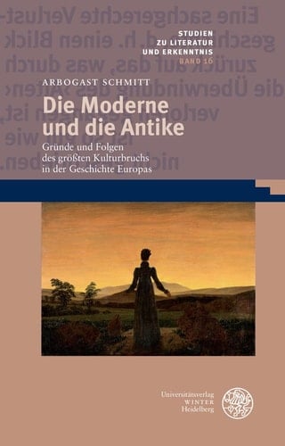 Die Moderne und die Antike Gründe und Folgen des größten Kulturbruchs in der Geschichte Europas