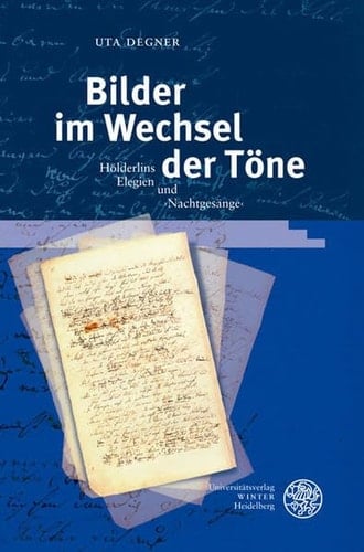 Bilder im Wechsel der Töne: Hölderlins Elegien und >Nachtgesänge<