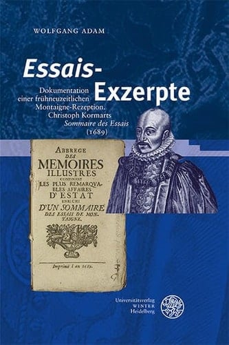 'Essais'-Exzerpte Dokumentation Einer Fruhneuzeitlichen Montaigne-Rezeption. Christoph Kormarts 'Sommaire Des Essais' (1689)