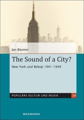The sound of a city? New York und Bebop 1941-1949