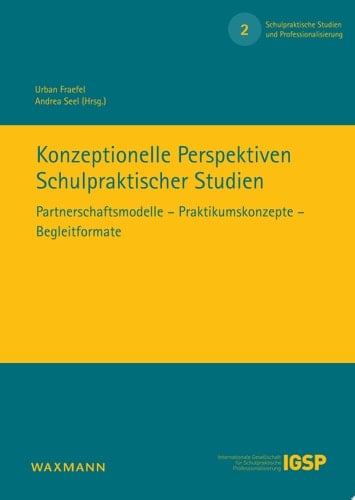 Konzeptionelle Perspektiven Schulpraktischer Studien Partnerschaftsmodelle - Praktikumskonzepte - Begleitformate