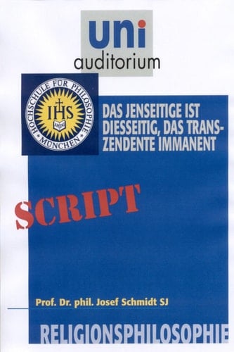Religionsphilosophie, Teil 5: Das Jenseitige ist diesseitig, das Transzendente immanent (German Edition)