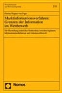 Marktinformationsverfahren: Grenzen der Information im Wettbewerb die Herstellung praktischer Konkordanz zwischen legitimen Informationsbedürfnissen und Geheimwettbewerb