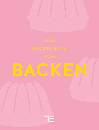 Das große Buch vom Backen