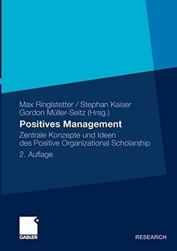 Positives Management Zentrale Konzepte und Ideen des Positive Organizational Scholarship