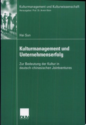 Kulturmanagement und Unternehmenserfolg Zur Bedeutung der Kultur in deutsch-chinesischen Jointventures