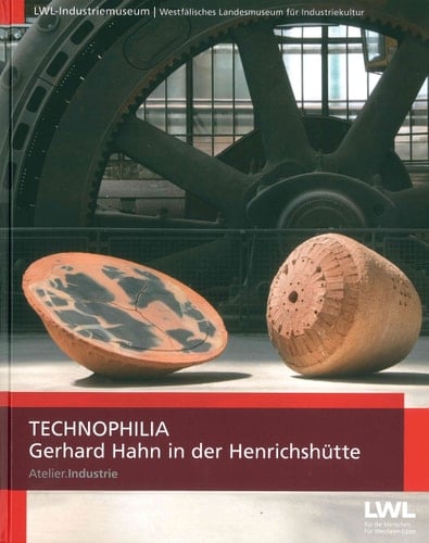 Technophilia Gerhard Hahn in der Henrichshütte : Atelier.Industrie
