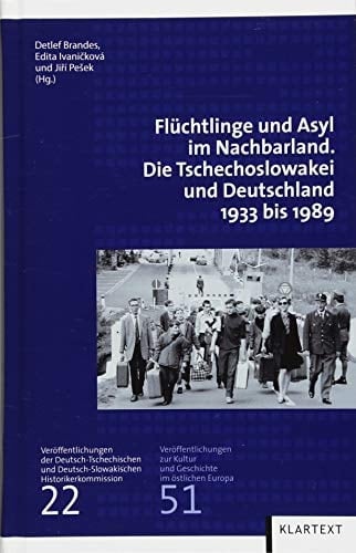 Flüchtlinge und Asyl im Nachbarland die Tschechoslowakei und Deutschland 1933 bis 1989