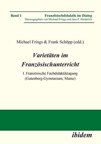 Varietäten Im Französischunterricht. I. Französische Fachdidaktiktagung (Gutenberg-Gymnasium, Mainz)