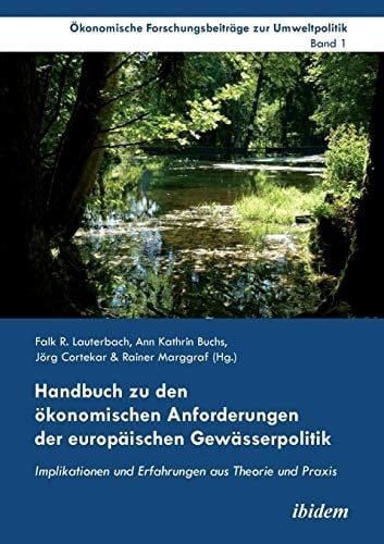 Handbuch zu den ökonomischen Anforderungen der europäischen Gewässerpolitik Implikationen und Erfahrungen aus Theorie und Praxis