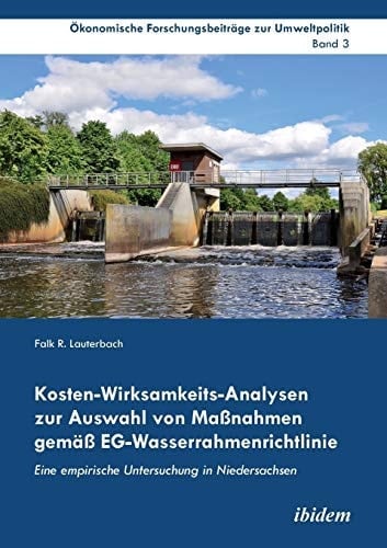 Kosten-Wirksamkeits-Analysen zur Auswahl von Maßnahmen gemäß EG-Wasserrahmenrichtlinie eine empirische Untersuchung in Niedersachsen