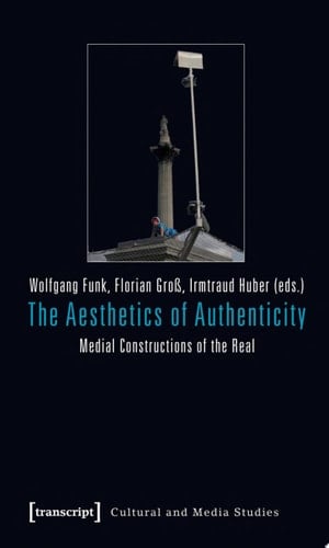 The Aesthetics of Authenticity Medial Constructions of the Real