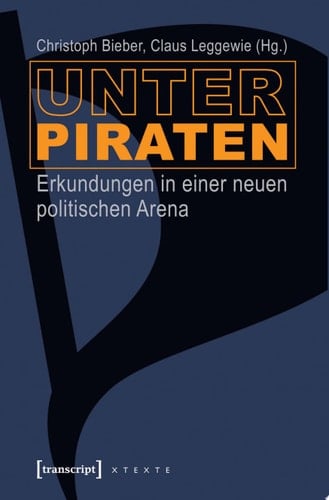Unter Piraten Erkundungen in einer neuen politischen Arena