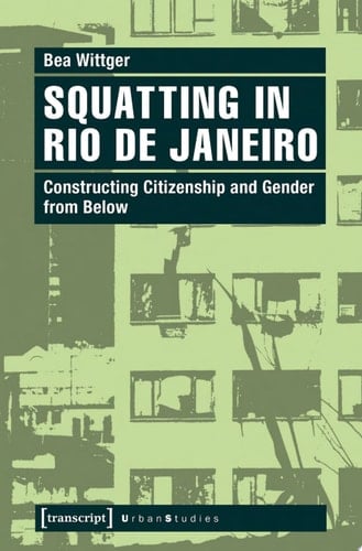 Squatting in Rio de Janeiro Constructing Citizenship and Gender from Below