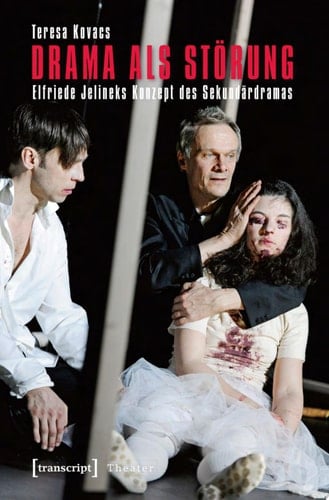 Drama als Störung Elfriede Jelineks Konzept des Sekundärdramas