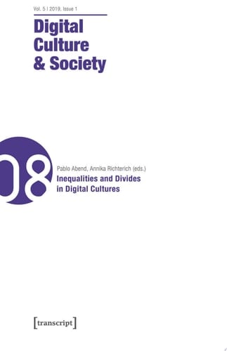 Digital Culture & Society (DCS) Vol. 5, Issue 1/2019 – Inequalities and Divides in Digital Cultures