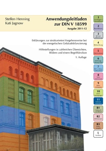 Anwendungsleitfaden zur DIN V 18599 Erklärungen zur strukturierten Vorgehensweise bei der energetischen Gebäudebilanzierung
