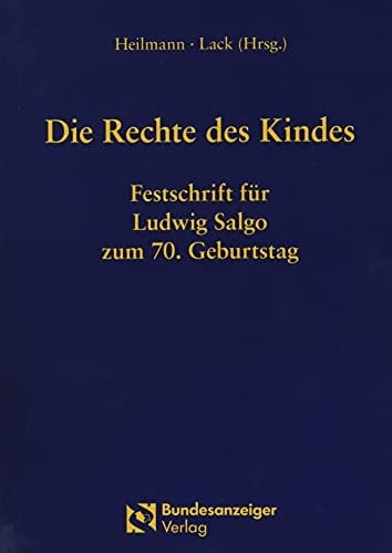 Die Rechte des Kindes Festschrift für Ludwig Salgo zum 70. Geburtstag