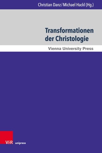 Transformationen der Christologie Herausforderungen, Krisen und Umformungen