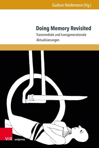 Doing Memory Revisited Transmediale und Transgenerationale Aktualisierungen