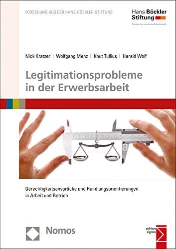 Legitimationsprobleme in der Erwerbsarbeit Gerechtigkeitsansprüche und Handlungsorientierungen in Arbeit und Betrieb